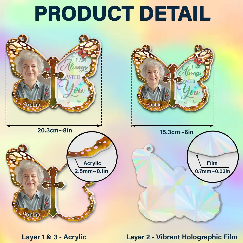 Custom Photo I Am Always With You Butterfly - Personalized Window Hanging Rainbow Suncatcher - Image 6