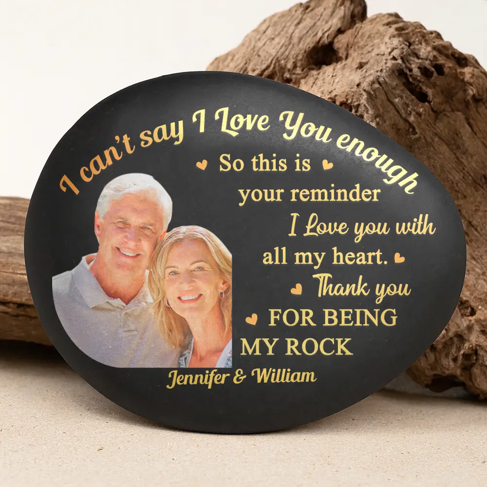 Custom Photo I Can't Say I Love You Enough So This Is Your Reminder - Personalized Printed Rock - Image 4