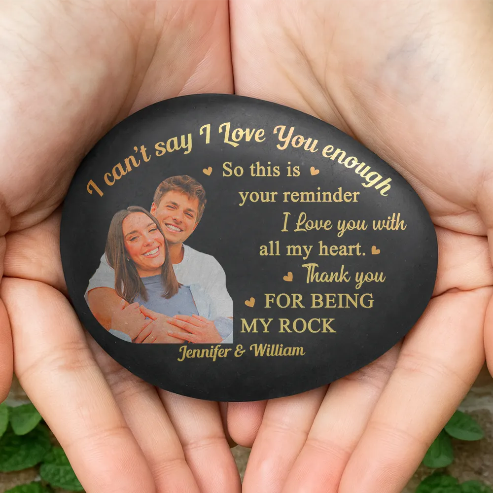 Custom Photo I Can't Say I Love You Enough So This Is Your Reminder - Personalized Printed Rock - Image 5