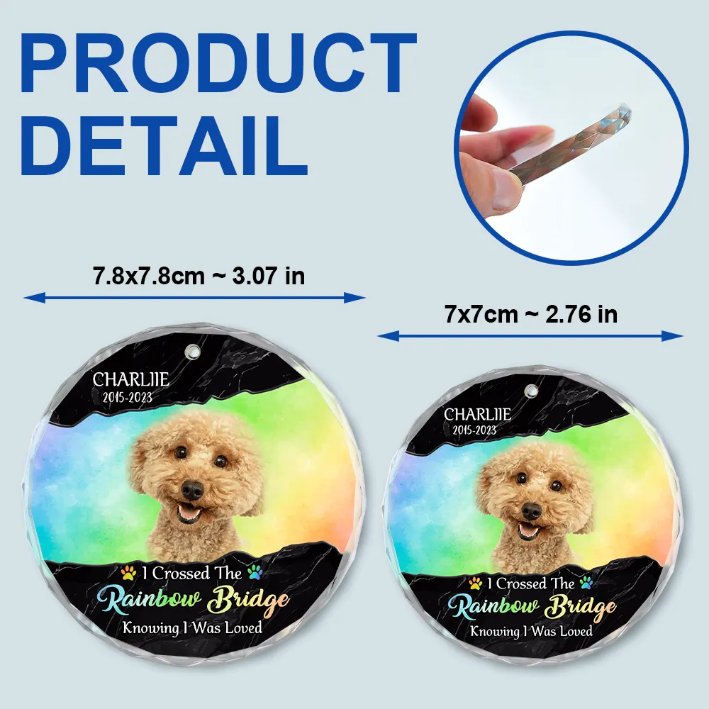 Custom Photo I Crossed The Rainbow Bridge Memorial - Personalized Circle Glass Ornament - Image 7