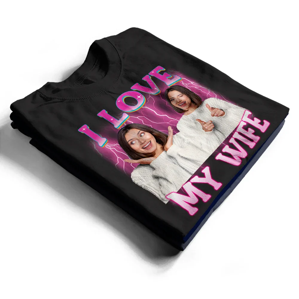 Custom Photo I Love My Wife Husband Girlfriend Boyfriend Lover - Personalized T Shirt - Image 3
