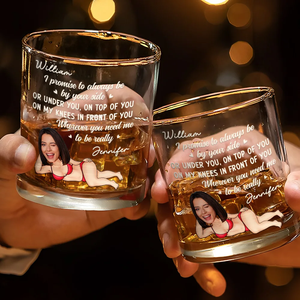 Custom Photo I Promise To Always Be By Your Side Sexy Girl - Personalized Whiskey Glass - Image 4