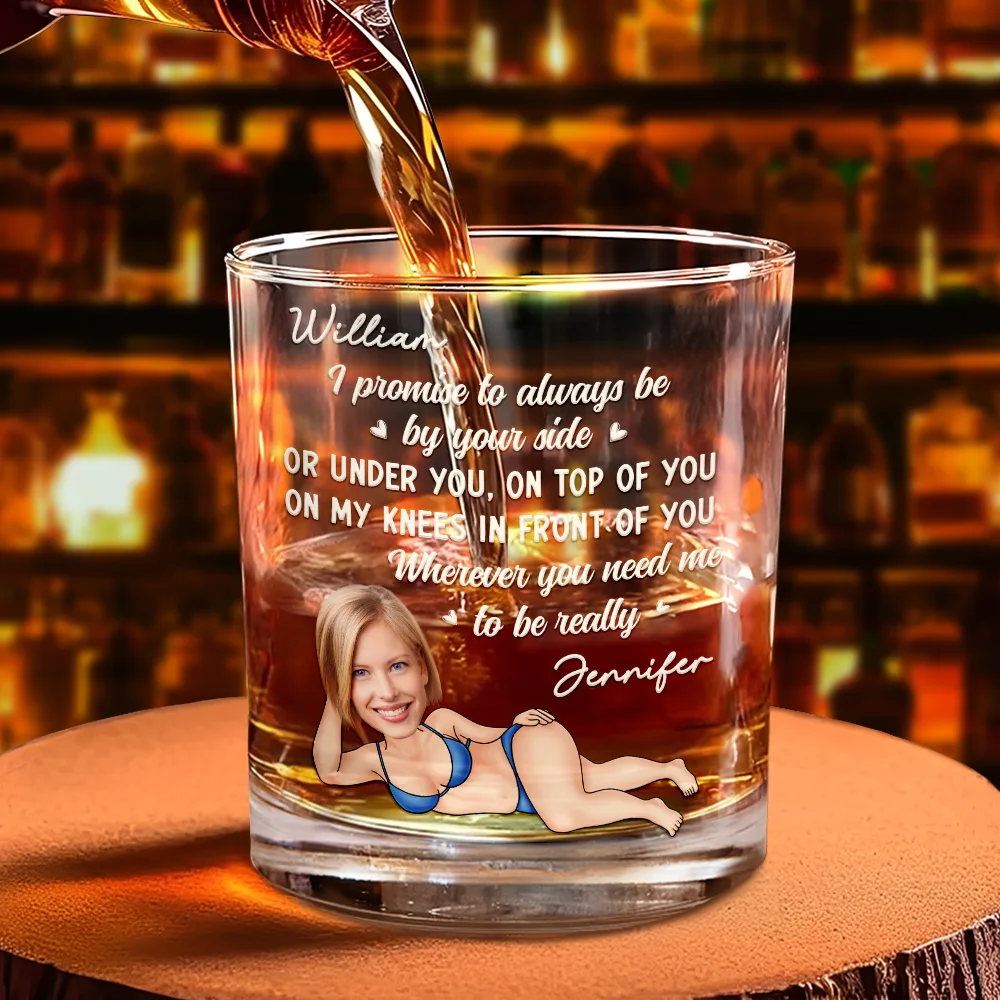 Custom Photo I Promise To Always Be By Your Side Sexy Girl - Personalized Whiskey Glass - Image 5