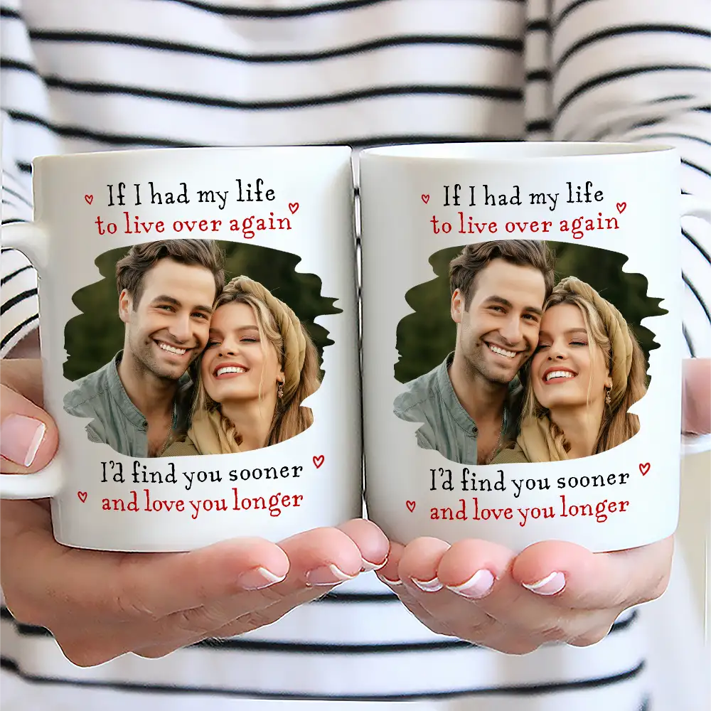 Custom Photo I'd Find You Sooner And Love You Longer - Personalized Mug - Image 2