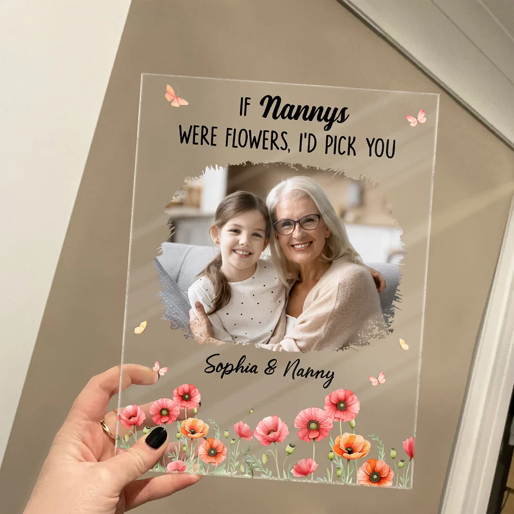 Custom Photo If Moms Grandmas Were Flowers I'd Pick You - Personalized Vertical Rectangle Acrylic Plaque - Image 4