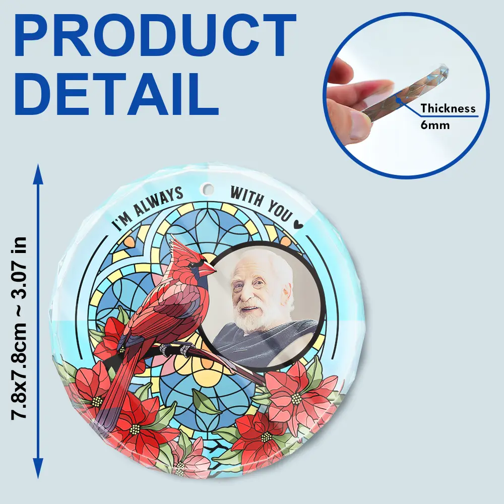 Custom Photo I'm Always With You Memorial - Stained Effect Printed, Personalized Circle Glass Ornament - Image 6