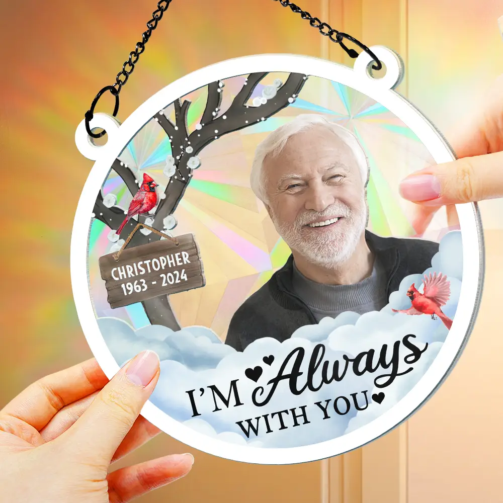 Custom Photo I'm Always With You - Personalized Window Hanging Rainbow Suncatcher - Image 5