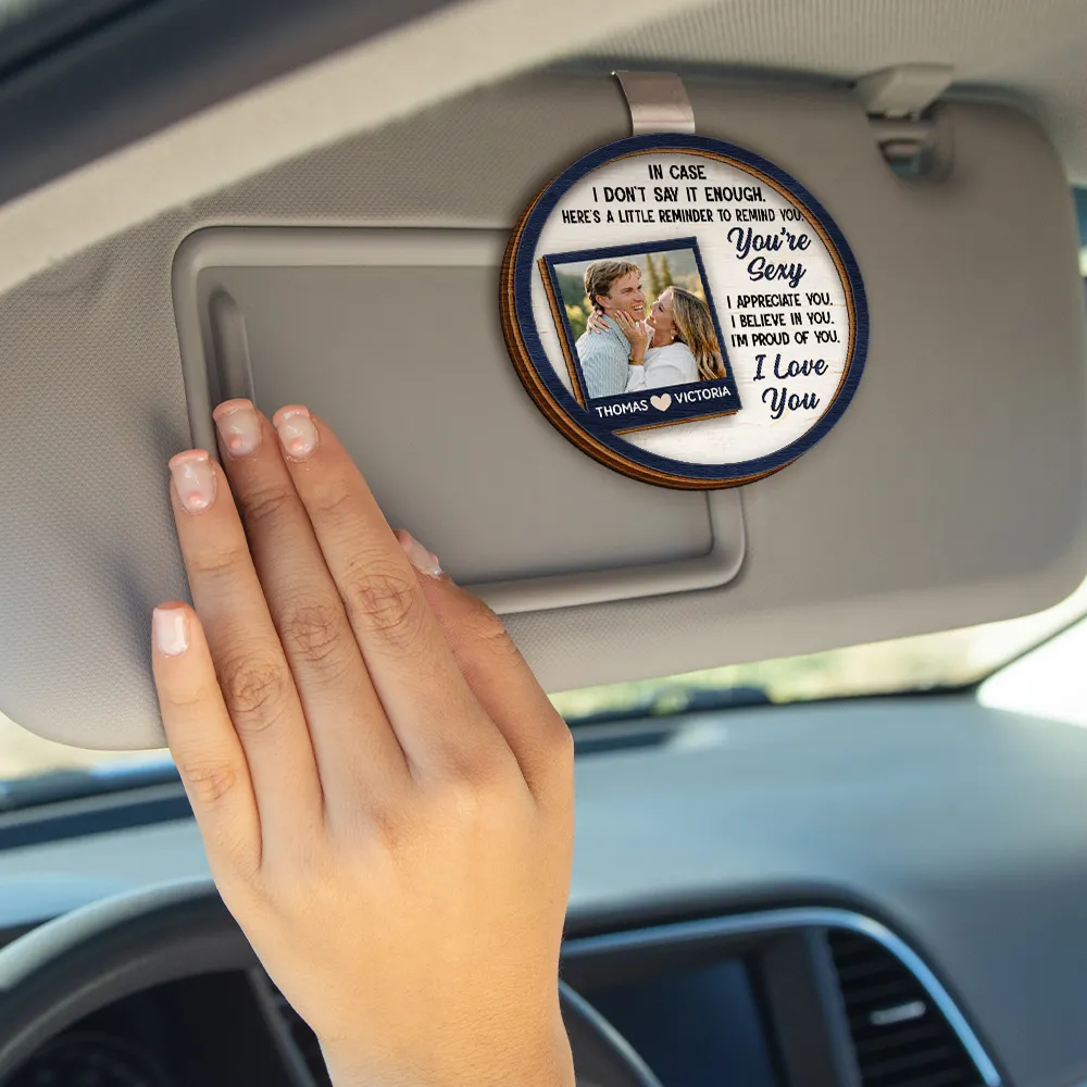 Custom Photo In Case I Don't Say It Enough Couples - Personalized Custom Shaped Car Visor Clip - Image 4