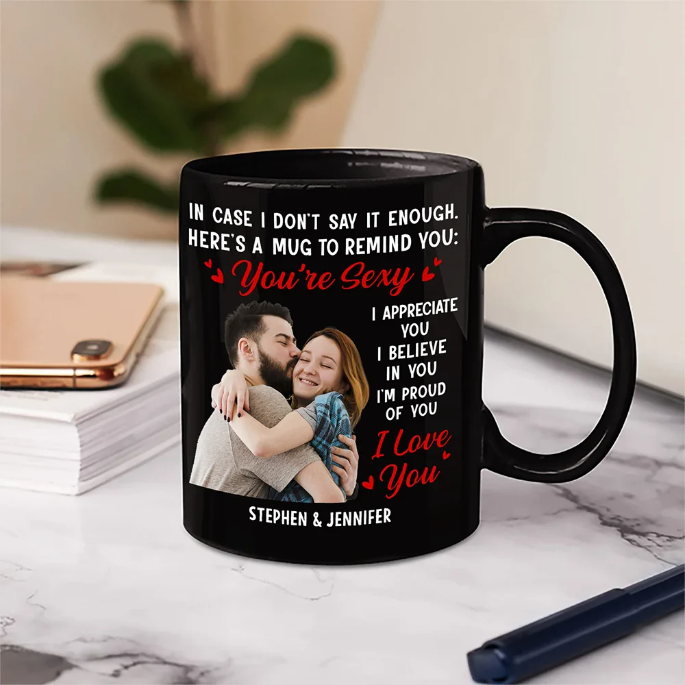 Custom Photo In Case I Don't Say It Enough Couples - Personalized Mug - Image 6