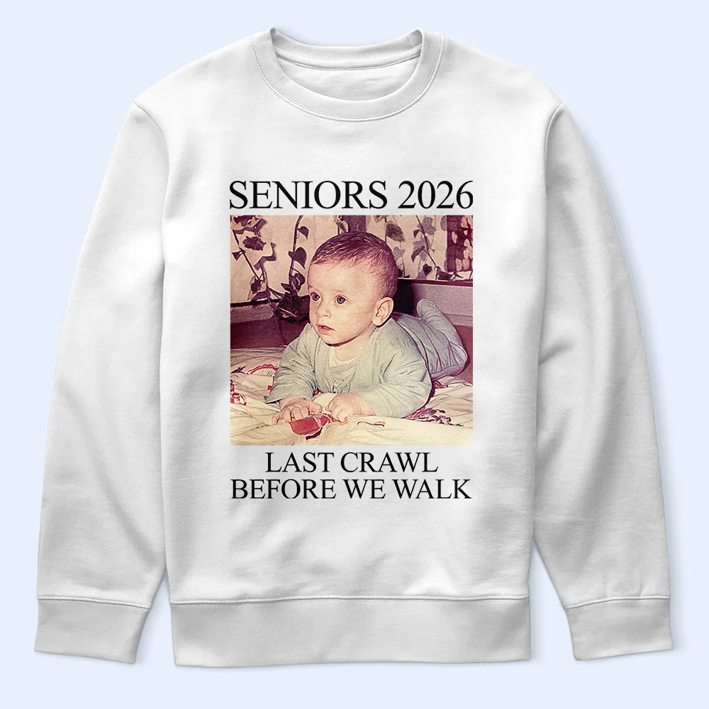 Custom Photo Last Crawl Before We Walk Seniors - Personalized T Shirt - Image 6