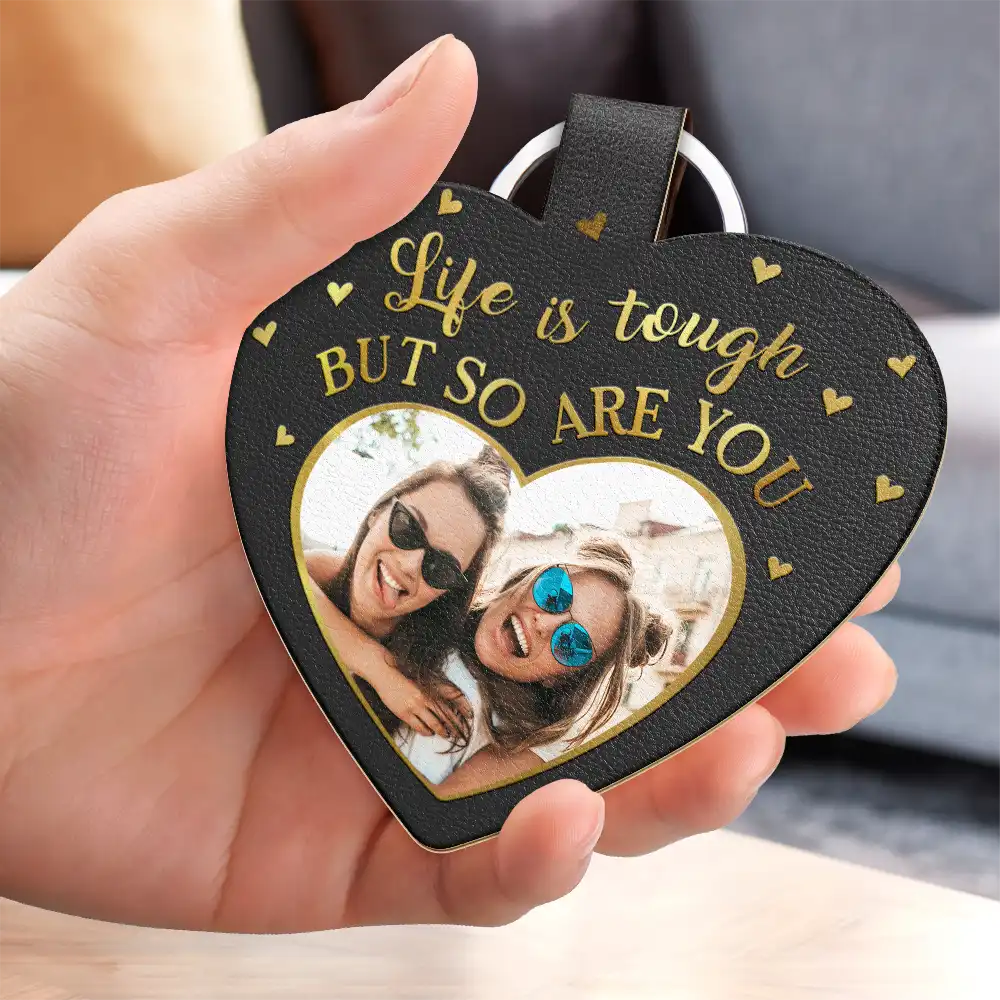 Custom Photo Life Is Tough But So Are You - Personalized Custom Shaped Leather Keychain - Image 3
