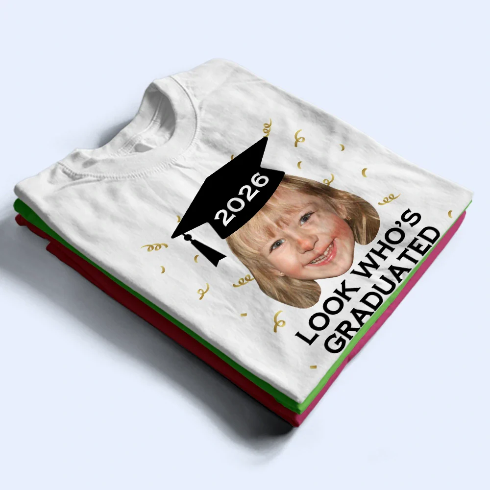 Custom Photo Look Who's Graduated - Personalized T Shirt - Image 3