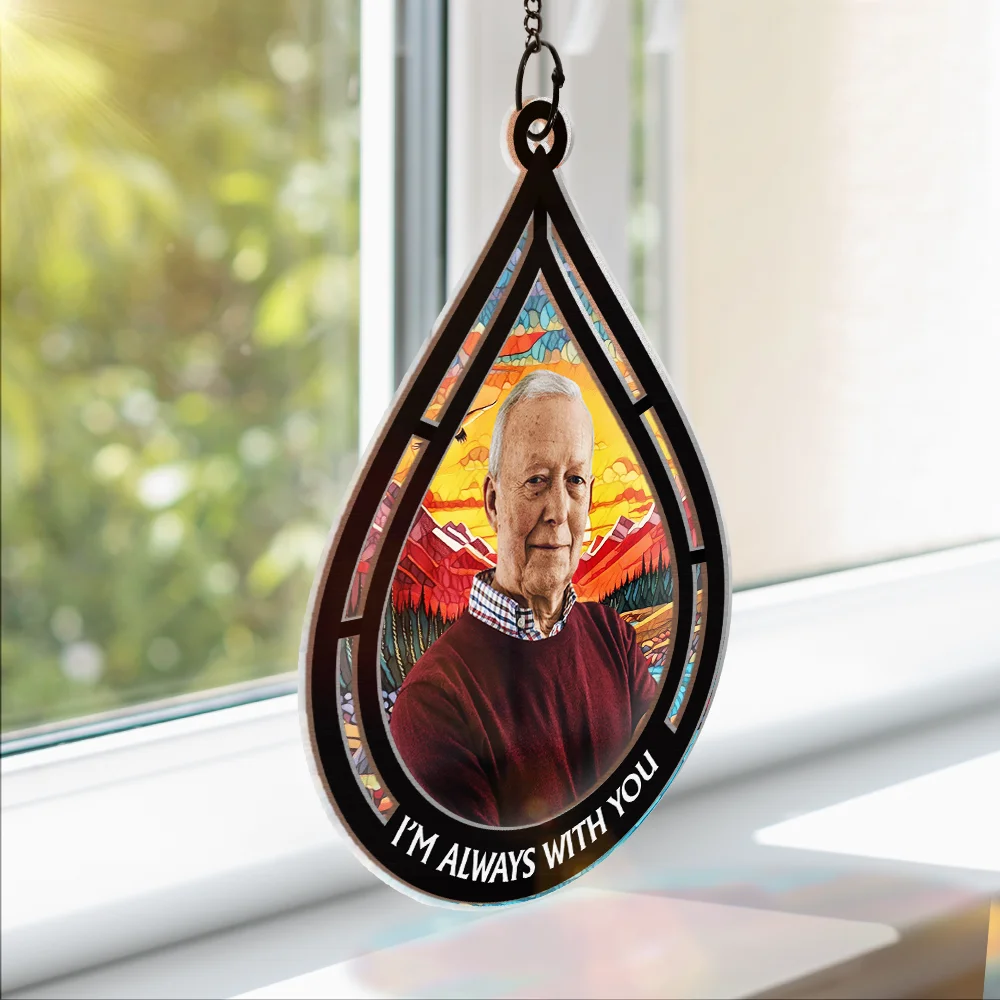 Custom Photo Memorial Always With You - Personalized Window Hanging Suncatcher Ornament - Image 3