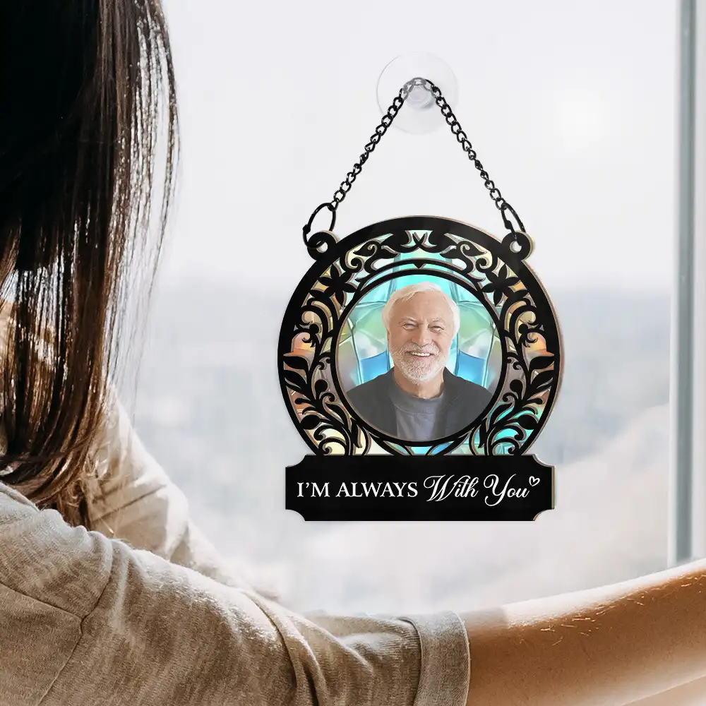 Custom Photo Memorial I'm Always With You - Personalized Window Hanging Suncatcher Ornament - Image 5