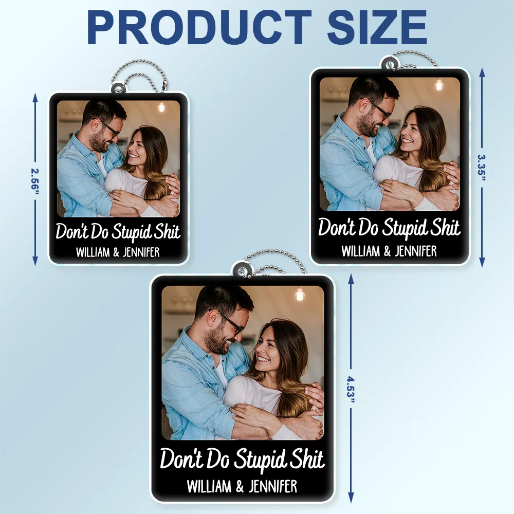 Custom Photo Mom Dad Don't Do Stupid Things - Personalized Acrylic Car Hanger - Image 4