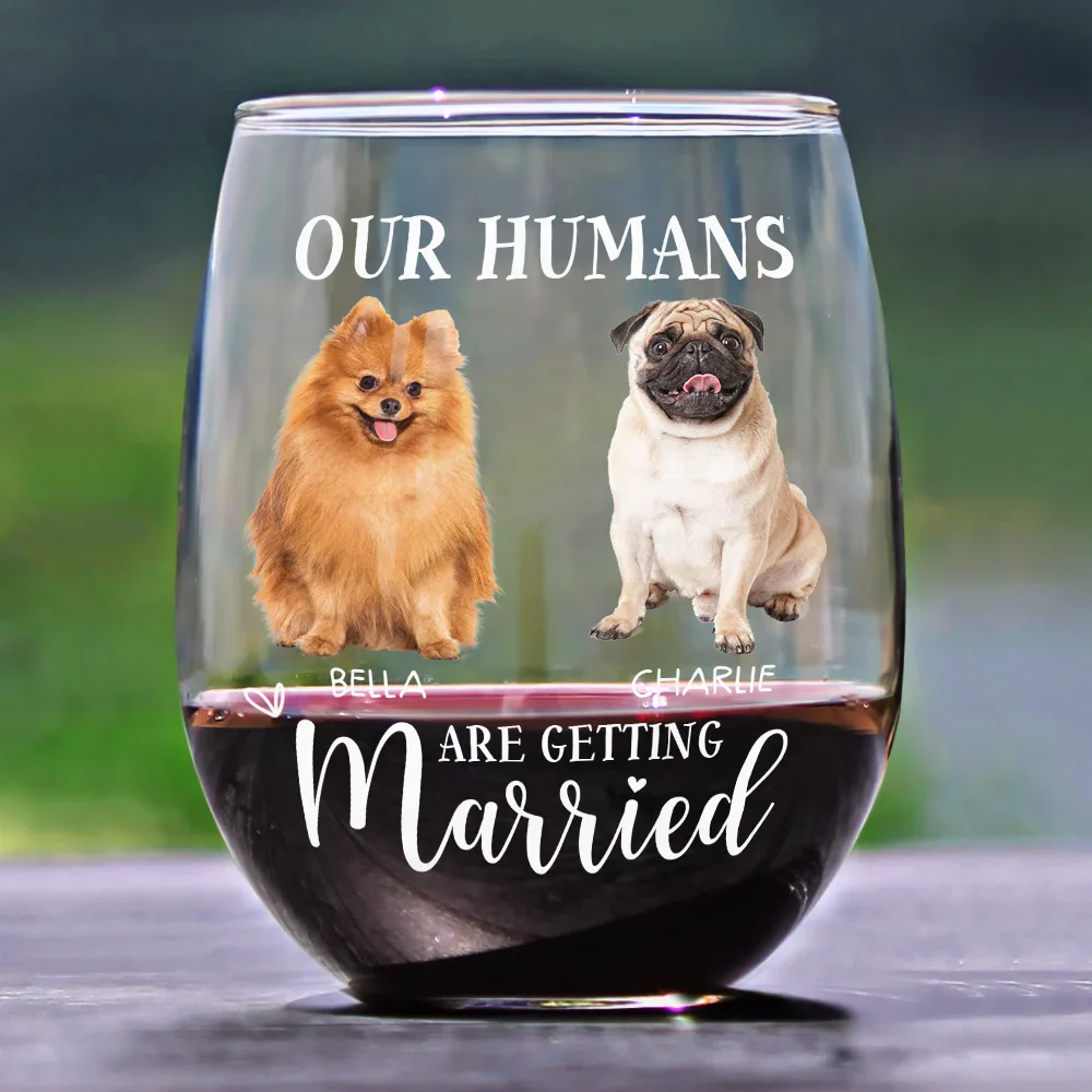 Custom Photo My Humans Are Getting Married - Personalized Stemless Wine Glass - Image 3