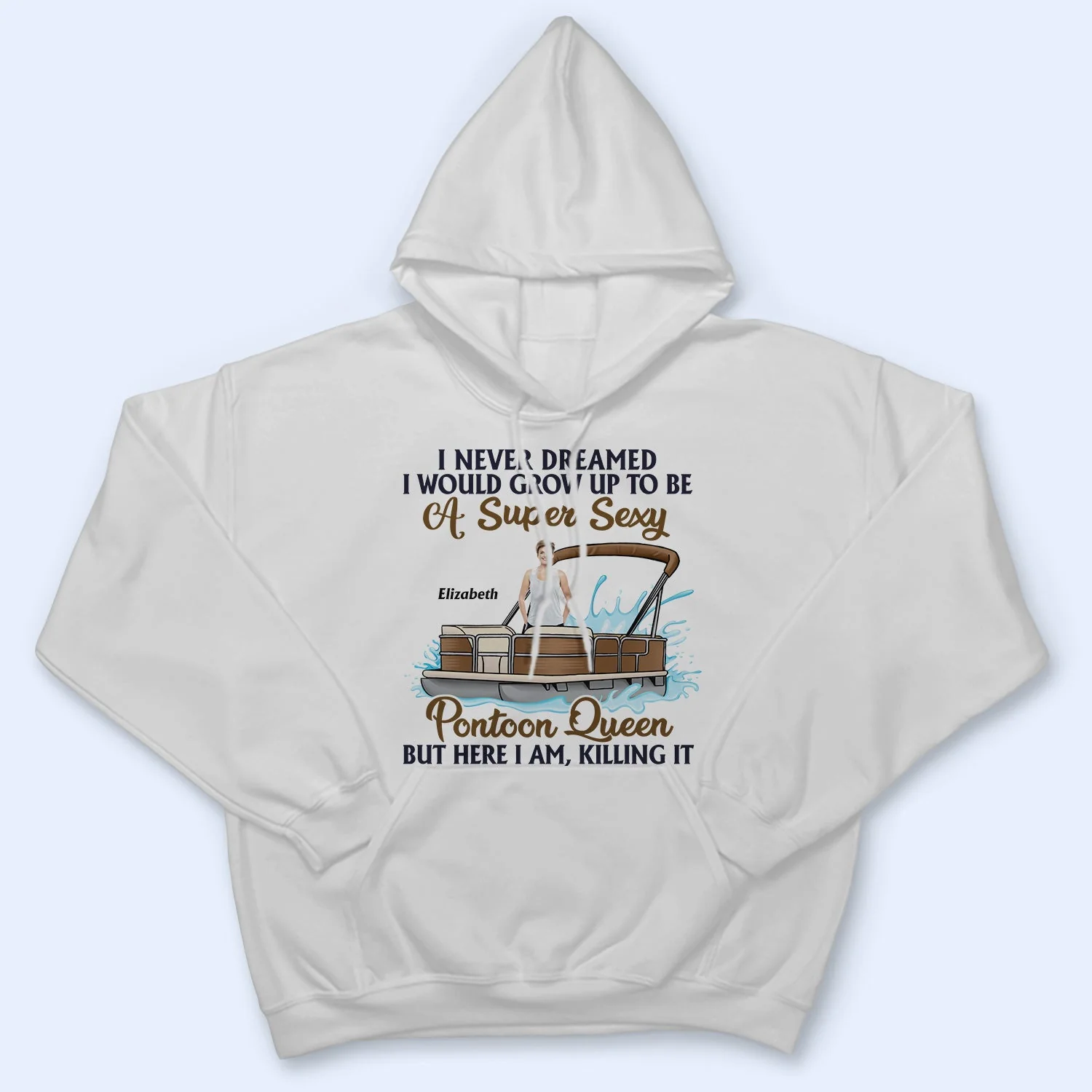 Custom Photo Never Dreamed I'd Grow Up To Be A Super Sexy Pontoon Queen - Personalized T Shirt - Image 4