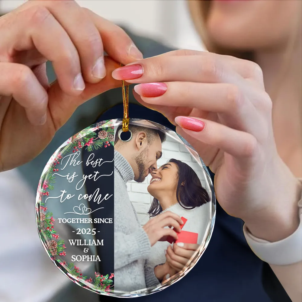 Custom Photo Newly Engaged Couple The Best Is Yet To Come - Personalized Circle Glass Ornament - Image 4