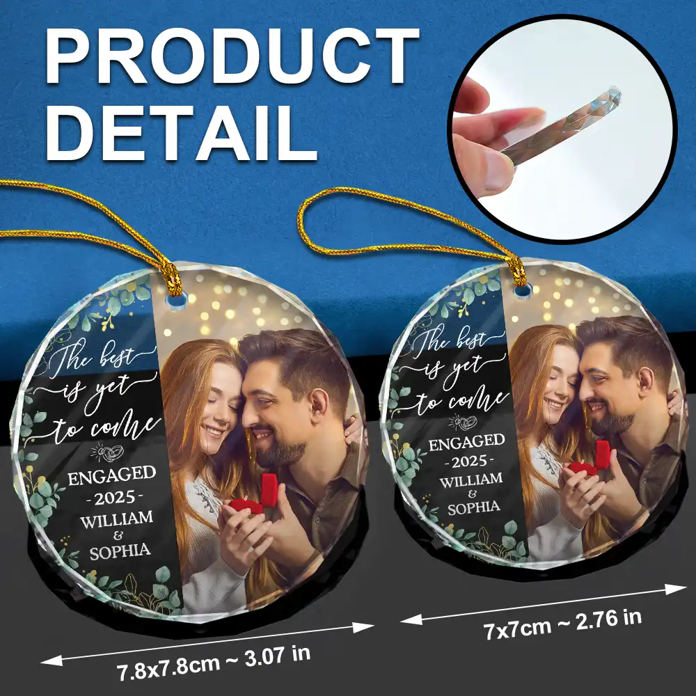 Custom Photo Newly Engaged Couple The Best Is Yet To Come - Personalized Circle Glass Ornament - Image 6