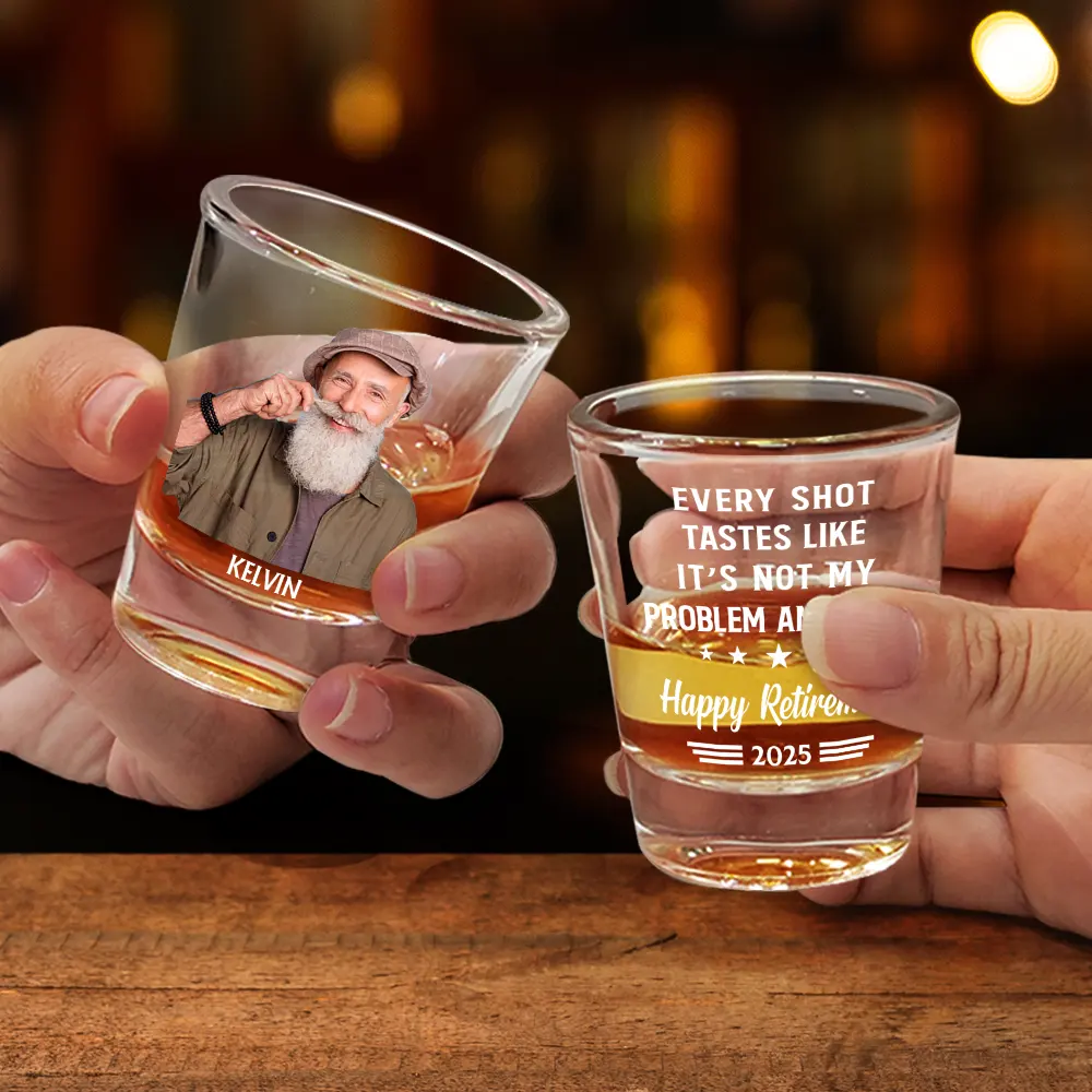 Custom Photo Not My Problem Anymore Happy Retirement - Personalized Shot Glass - Image 3