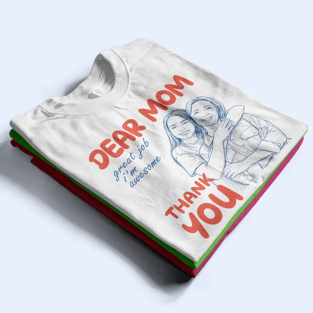 Custom Photo Outline Sketch Dear Mom Great Job We Are Awesome Thank You Retro Style - Personalized T Shirt - Image 3
