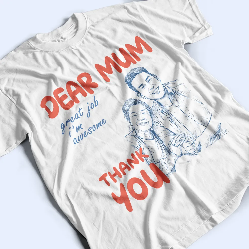Custom Photo Outline Sketch Dear Mom Great Job We Are Awesome Thank You Retro Style - Personalized T Shirt - Image 4