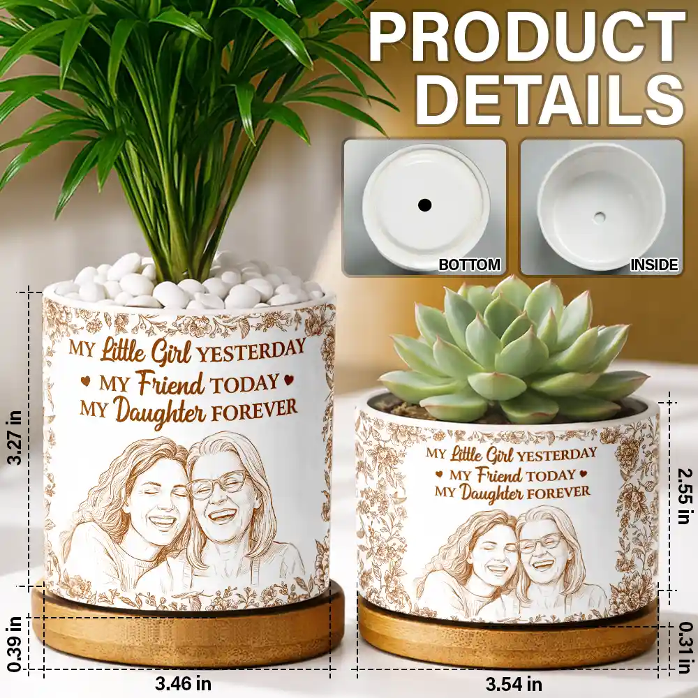 Custom Photo Pencil Sketch My Friend Today My Daughter Forever - Personalized Ceramic Plant Pot - Image 6
