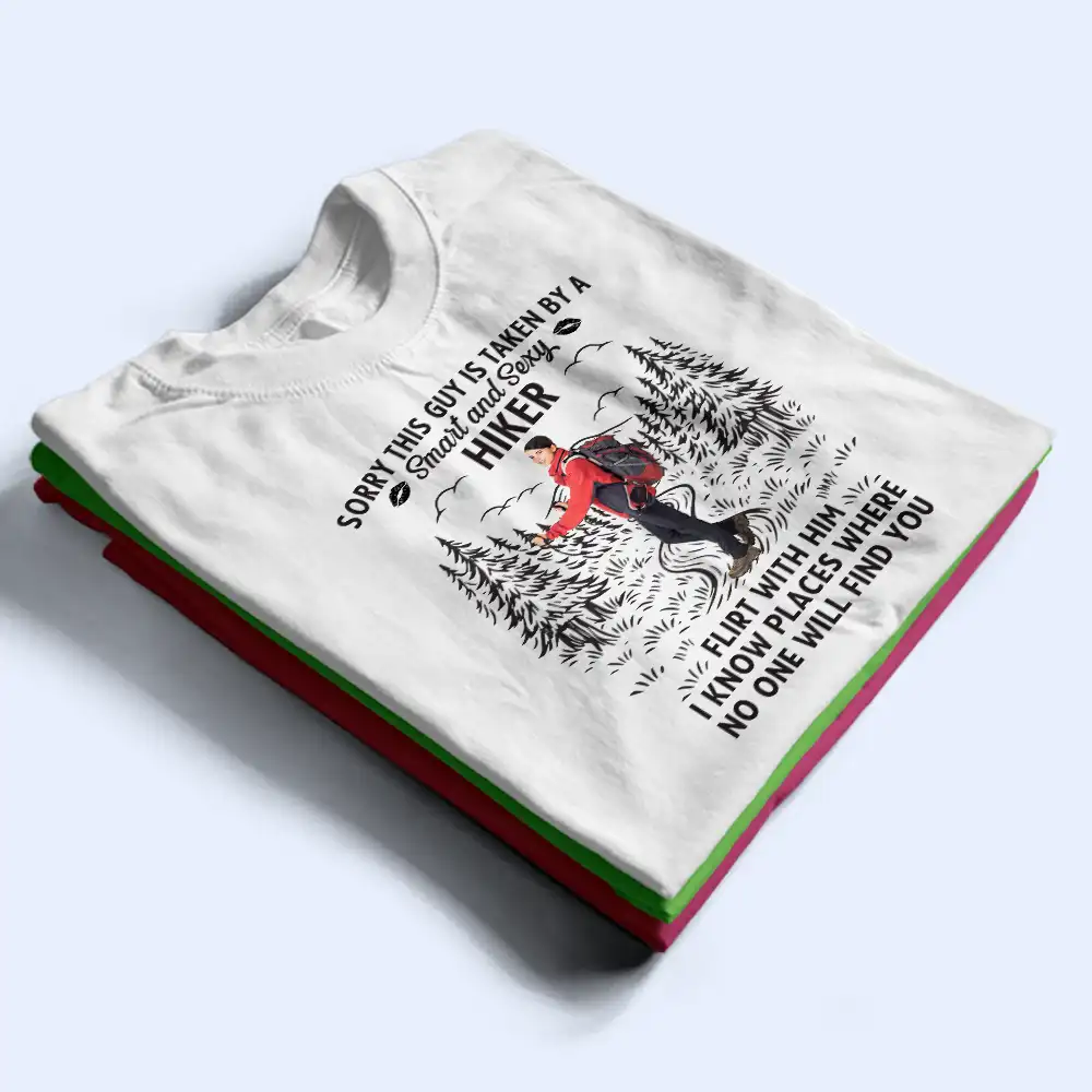 Custom Photo Sorry This Guy Is Taken Hiking - Personalized T Shirt - Image 3