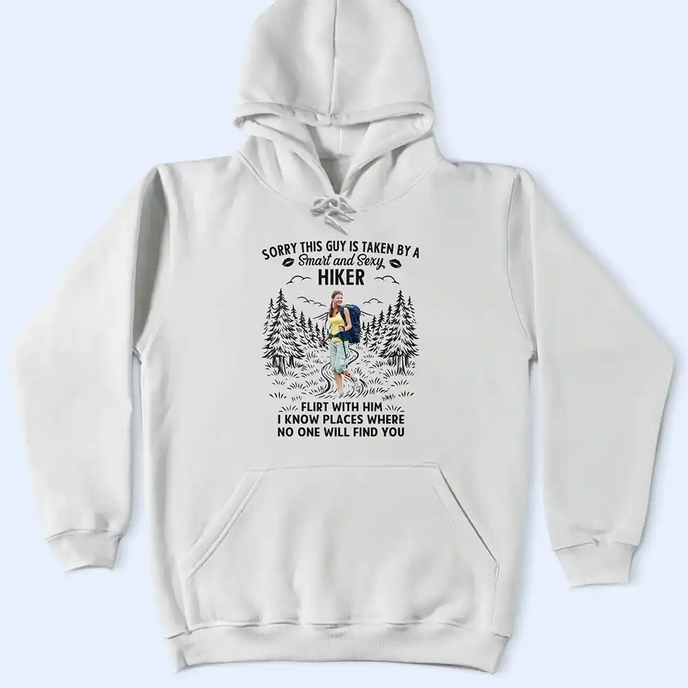 Custom Photo Sorry This Guy Is Taken Hiking - Personalized T Shirt - Image 5
