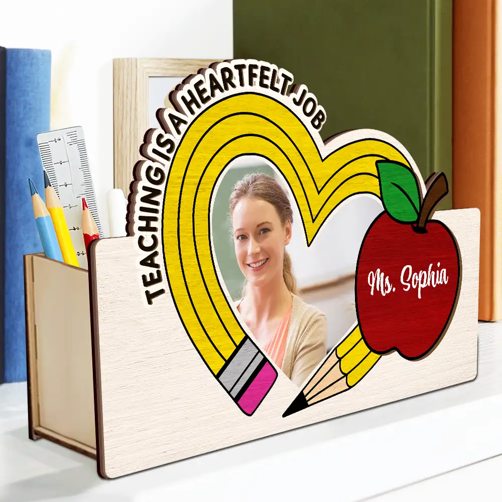 Custom Photo Teaching Is A Heartfelt Job Teacher - Personalized Wooden Pen Pencil Holder - Image 2