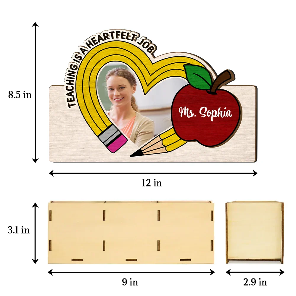 Custom Photo Teaching Is A Heartfelt Job Teacher - Personalized Wooden Pen Pencil Holder - Image 5