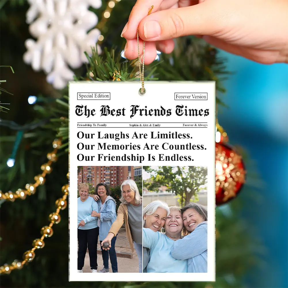 Custom Photo The Besties Times It Takes A Long Time To Grow An Old Friend - Personalized Custom Shaped Acrylic Ornament - Image 4