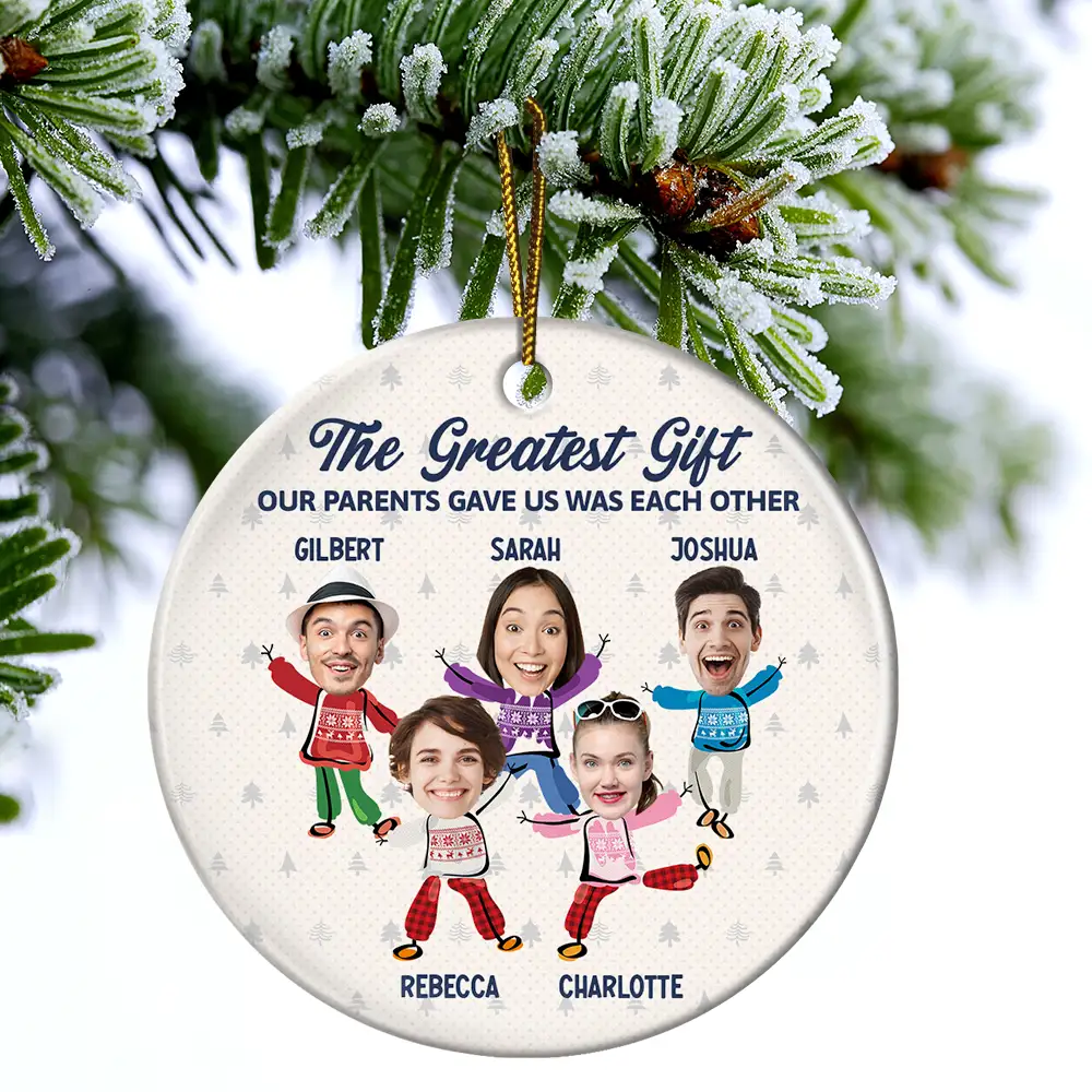 Custom Photo The Greatest Gift Our Parents Gave Us Was Each Other Sisters Brothers - Personalized Circle Ceramic Ornament - Image 5