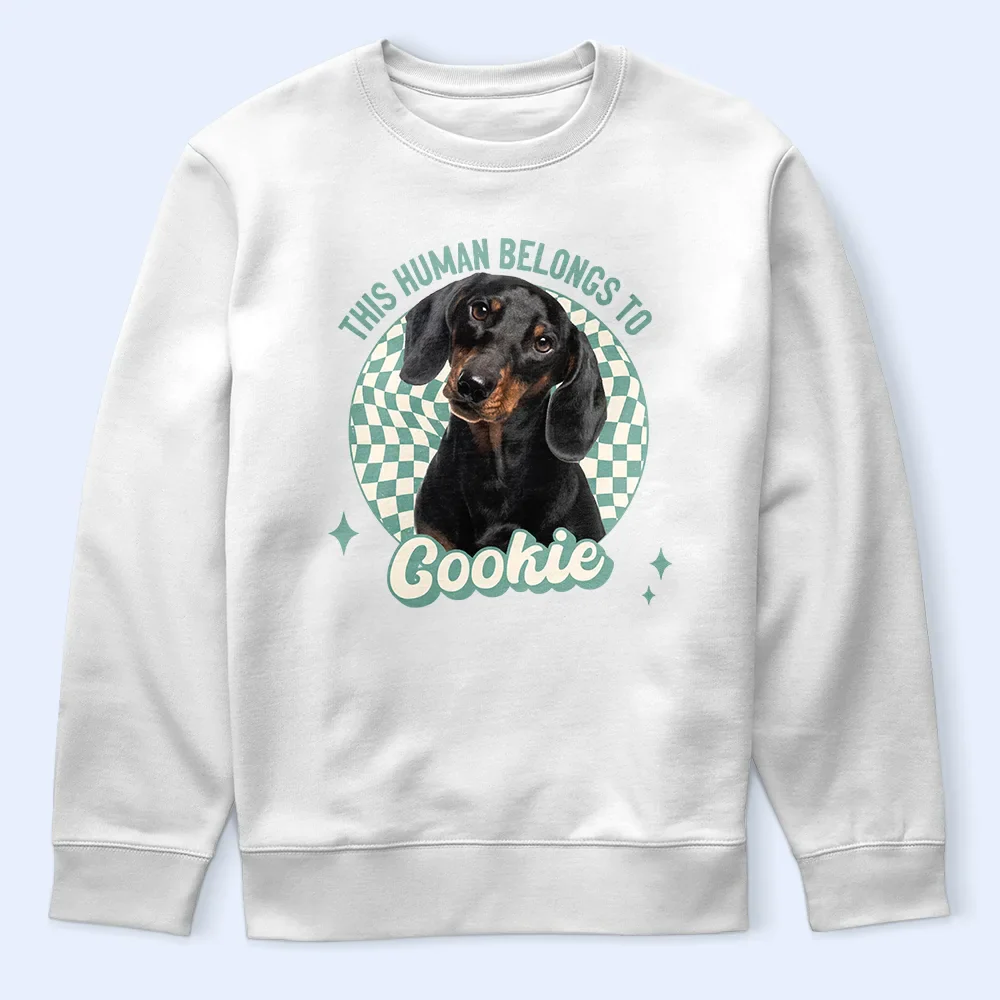 Custom Photo This Human Belongs To Dog - Personalized T Shirt - Image 6