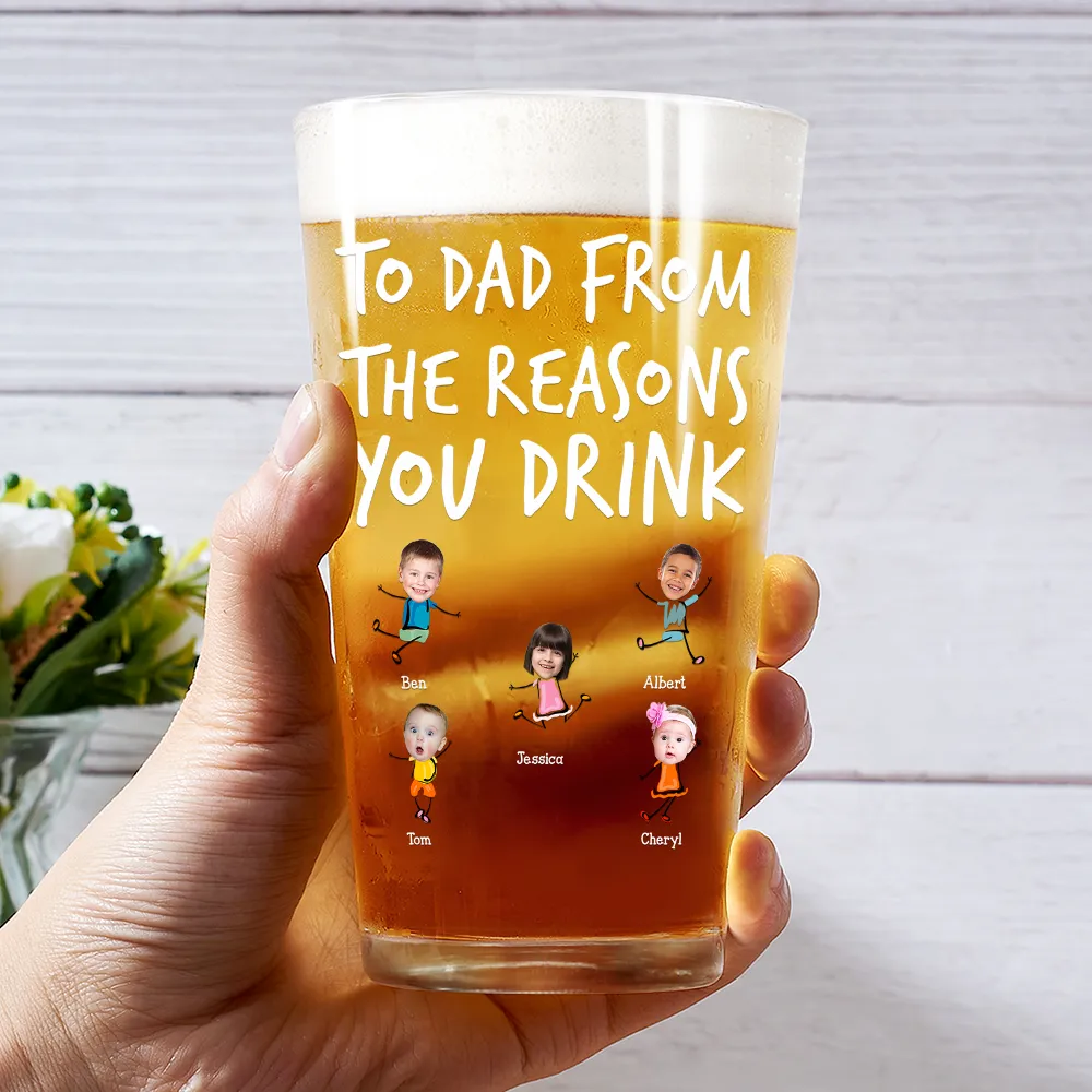 Custom Photo To Dad From The Reasons You Drink Funny - Personalized Beer Glass - Image 4