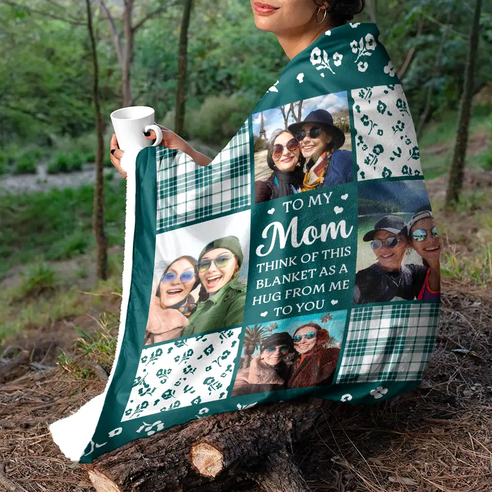 Custom Photo To My Mom Think Of This As A Hug From Me To You - Personalized Fleece Blanket, Sherpa Blanket - Image 5