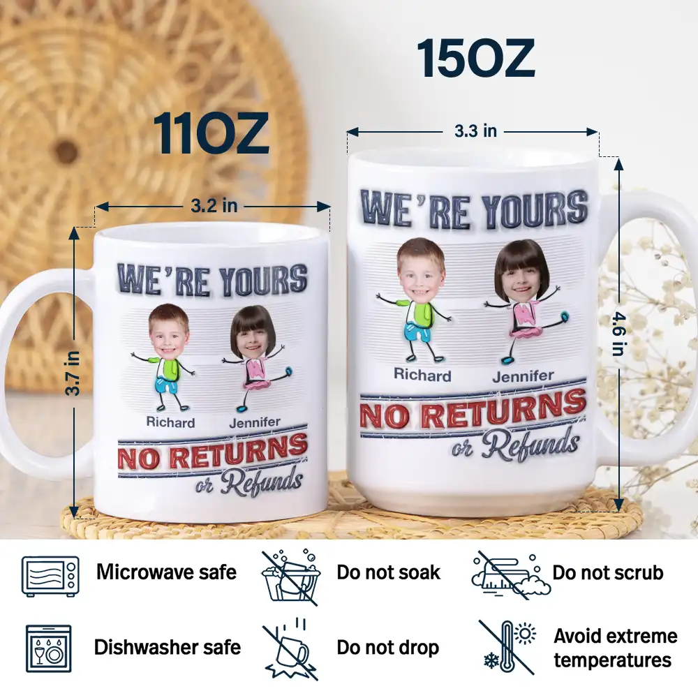 Custom Photo We're Yours No Returns Or Refunds - 3D Inflated Effect Printed Mug, Personalized White Edge-to-Edge Mug - Image 6