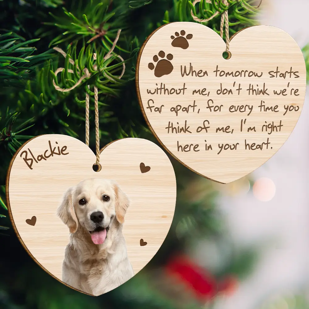 Custom Photo When Tomorrow Starts Without Me Memorial Dog Cat - Personalized Wooden Ornament Print 2 Sides - Image 4
