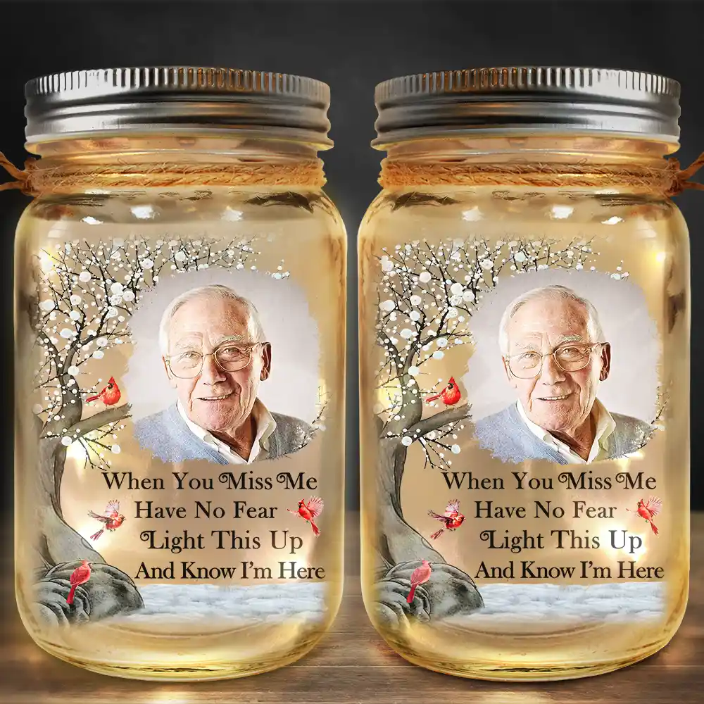 Custom Photo When You Miss Me, Have No Fear, Light This Up And Know I'm Here - Personalized Mason Jar Light - Image 2
