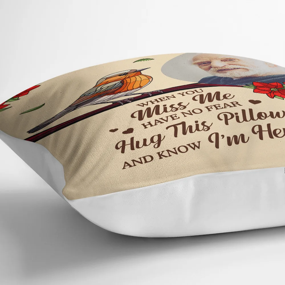 Custom Photo When You Miss Me Have No Fear Memorial - Personalized Pillow - Image 3