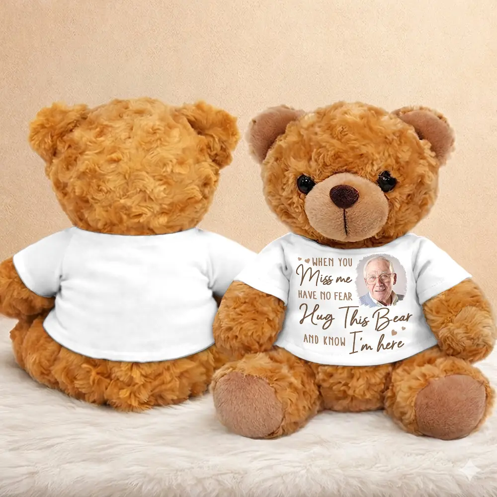 Custom Photo When You Miss Me Have No Fear - Personalized Teddy Bear - Image 3