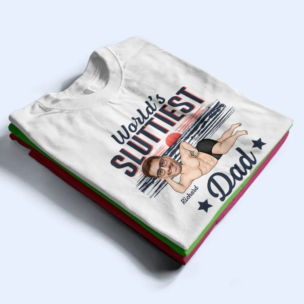 Custom Photo World Sluttiest Dad - Personalized T Shirt - Image 3