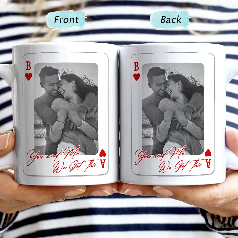 Custom Photo You & Me We Got This Playing Card - Personalized Mug - Image 2