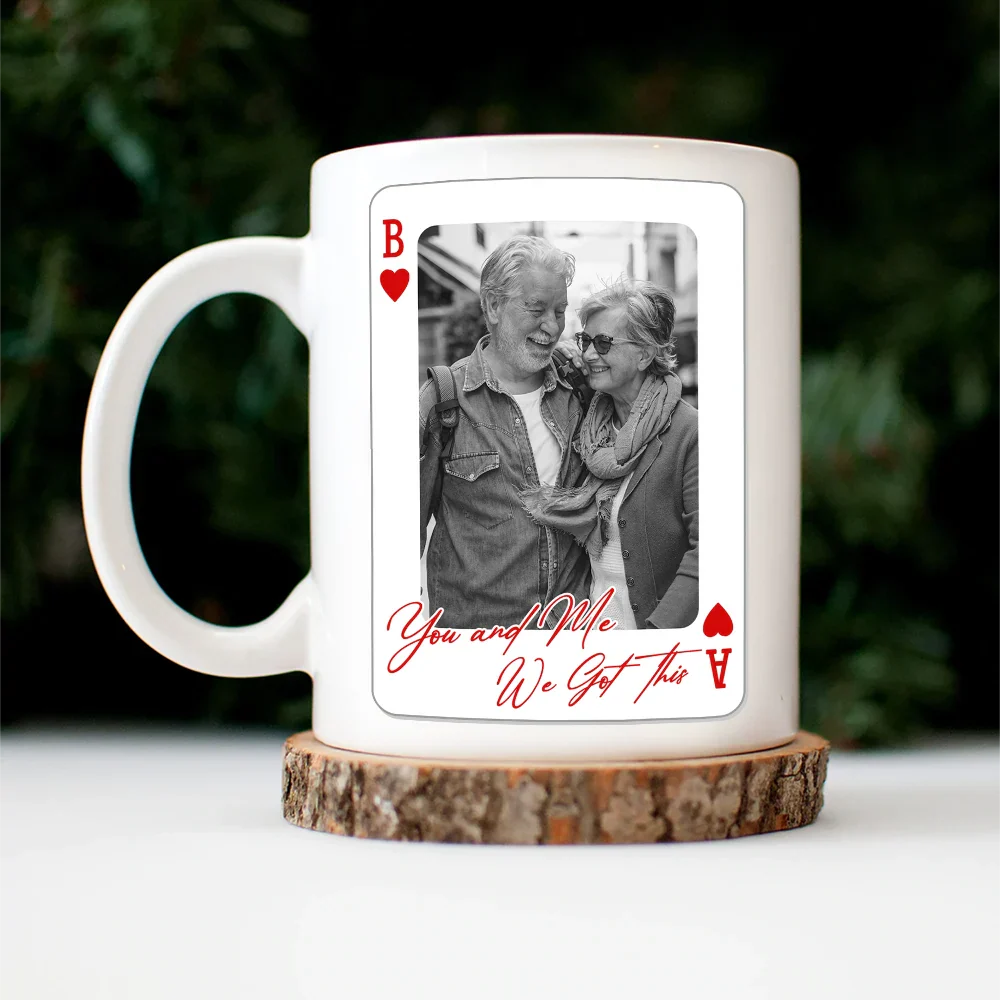 Custom Photo You & Me We Got This Playing Card - Personalized Mug - Image 4
