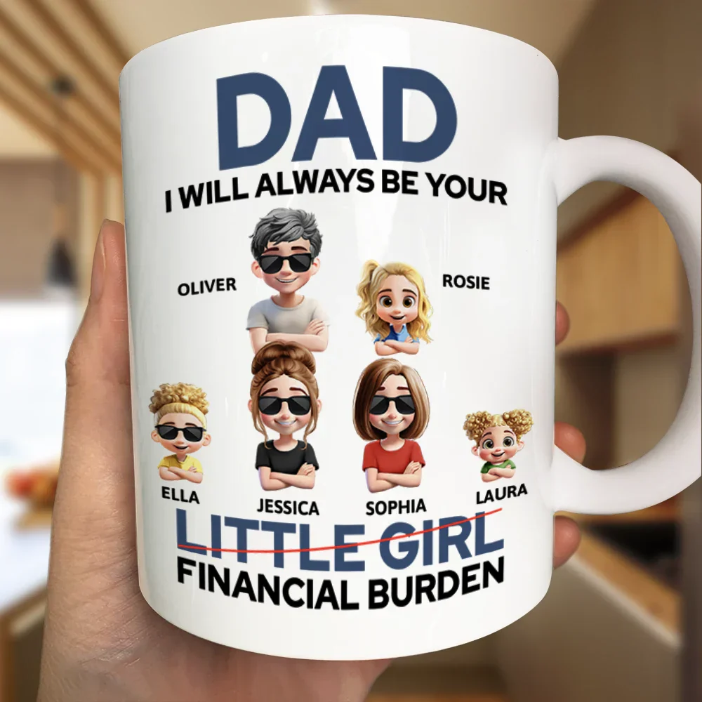 Dad I Will Always Be Your Financial Burden Funny - Personalized Mug - Image 3