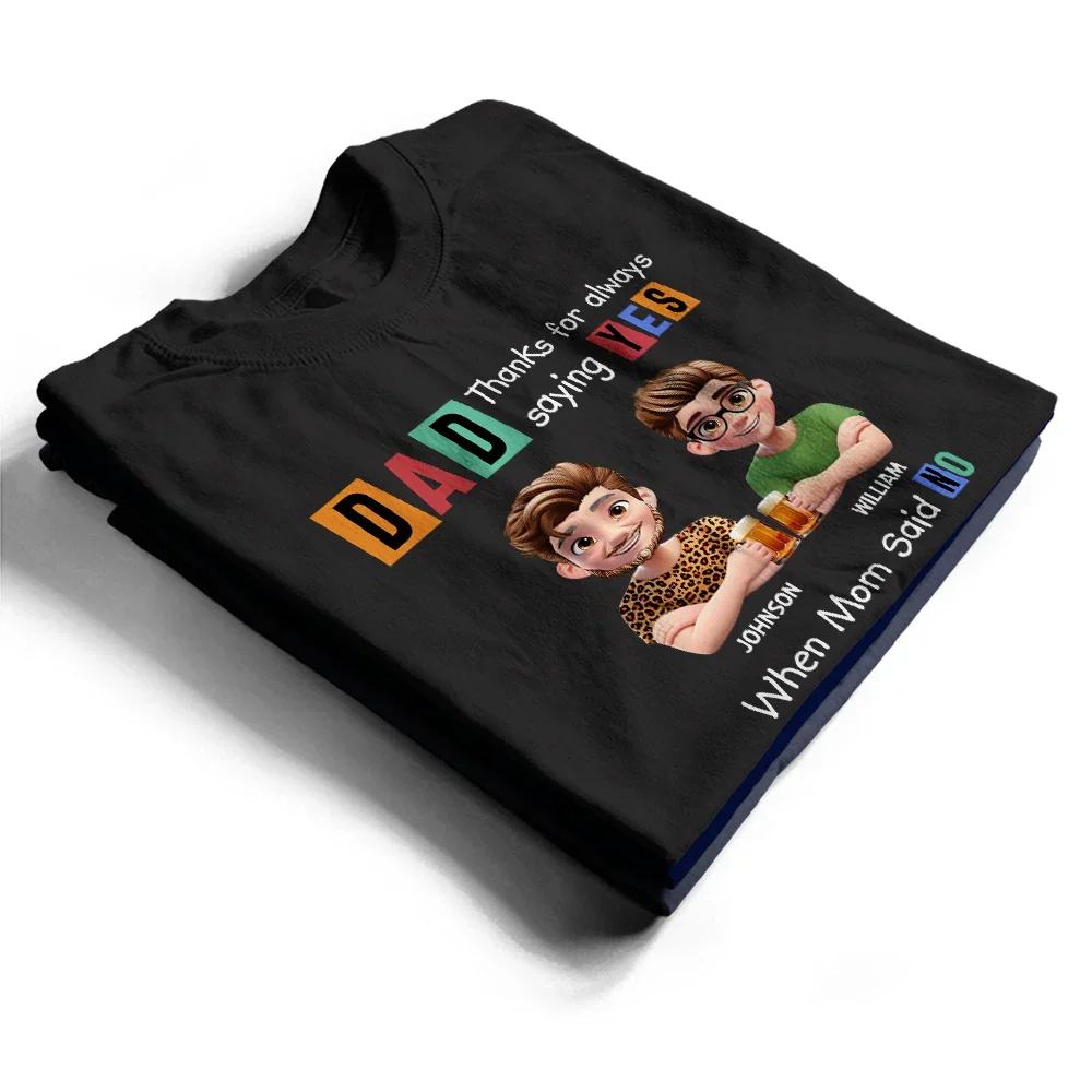 Dad Thanks For Always Saying Yes Funny 3D Cartoon - Personalized T Shirt - Image 2