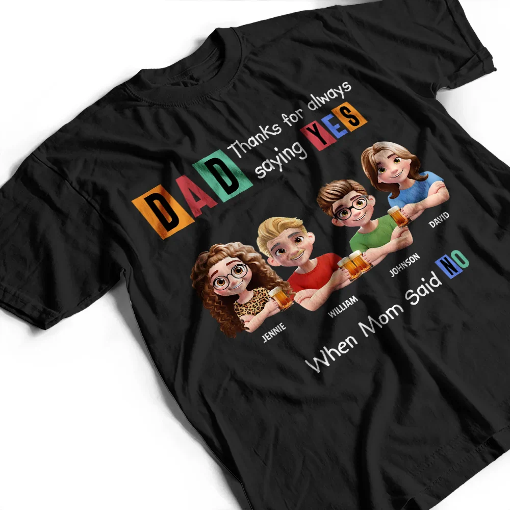 Dad Thanks For Always Saying Yes Funny 3D Cartoon - Personalized T Shirt - Image 3