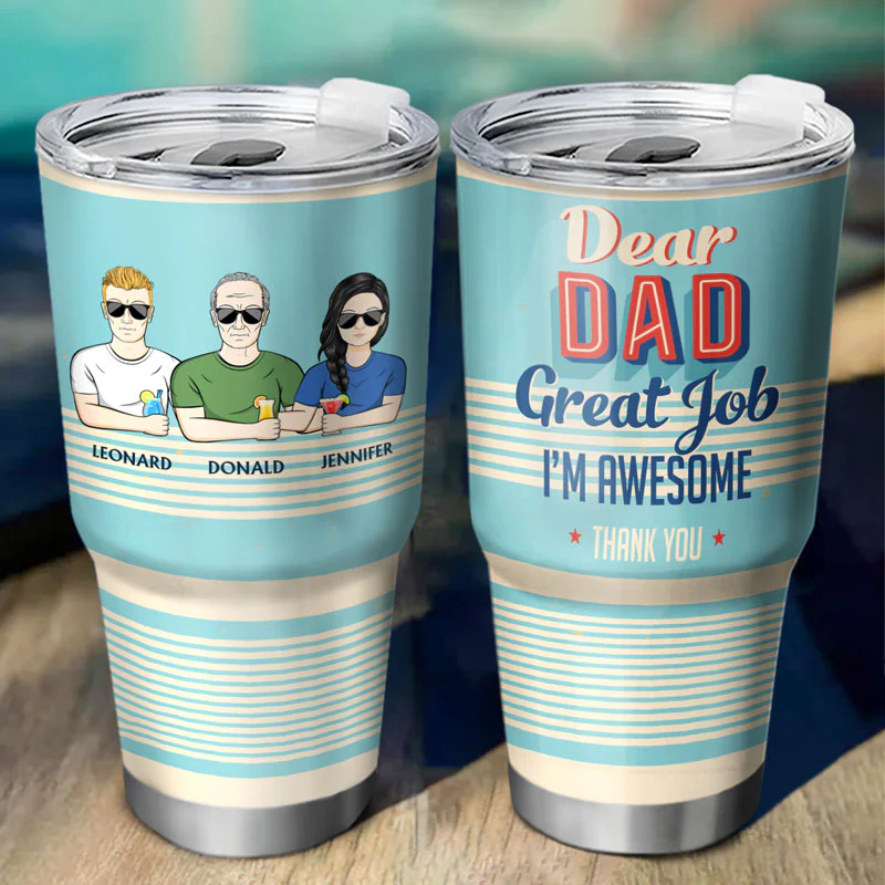 Dear Dad Great Job I'm Awesome Thank You - Father Gift - Personalized Custom 30 Oz Tumbler - Image 2
