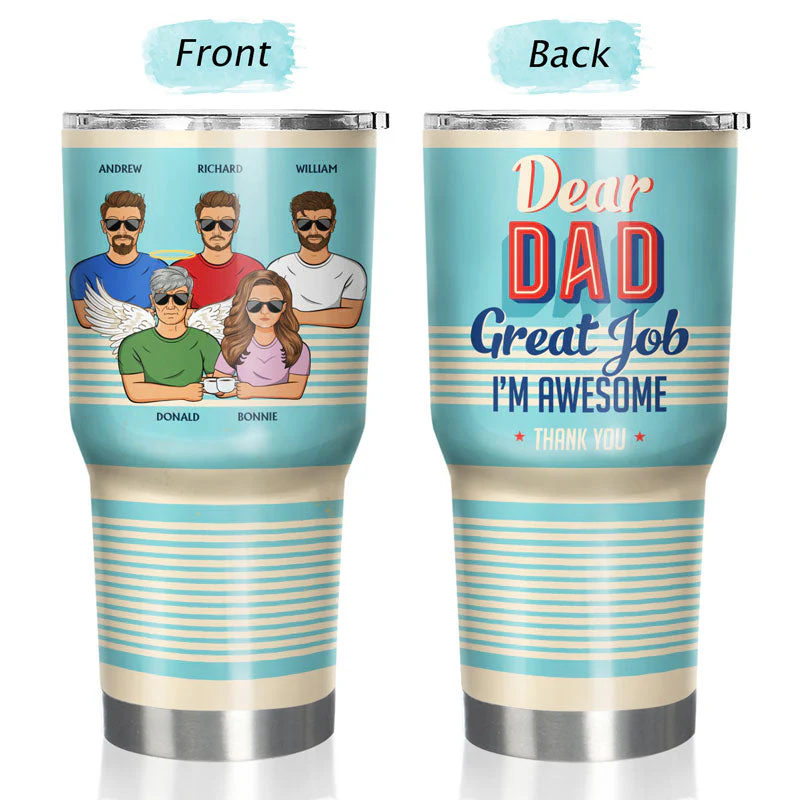 Dear Dad Great Job I'm Awesome Thank You - Father Gift - Personalized Custom 30 Oz Tumbler - Image 3