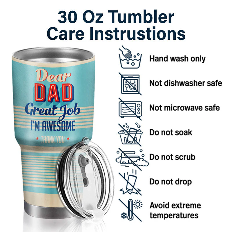 Dear Dad Great Job I'm Awesome Thank You - Father Gift - Personalized Custom 30 Oz Tumbler - Image 5